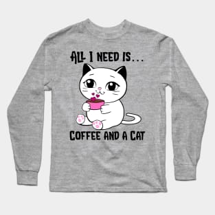 All I Need is Coffee and a Cat Long Sleeve T-Shirt